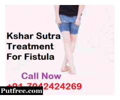 Kshar Sutra Treatment for Fistula in Dwarka Mor, +91-7042424269