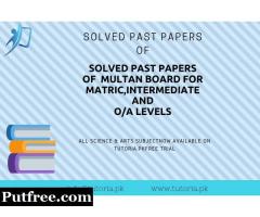 Solved Past Papers of Multan Board for Matric, Intermediate and O/A Levels
