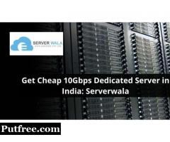 Get Cheap 10Gbps Dedicated Server in India: Serverwala