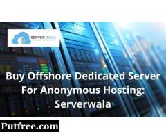 Buy Offshore Dedicated Server For Anonymous Hosting: Serverwala