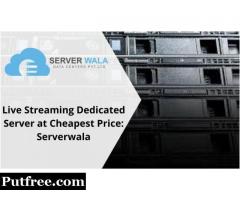 Live Streaming Dedicated Server at Cheapest Price: Serverwala